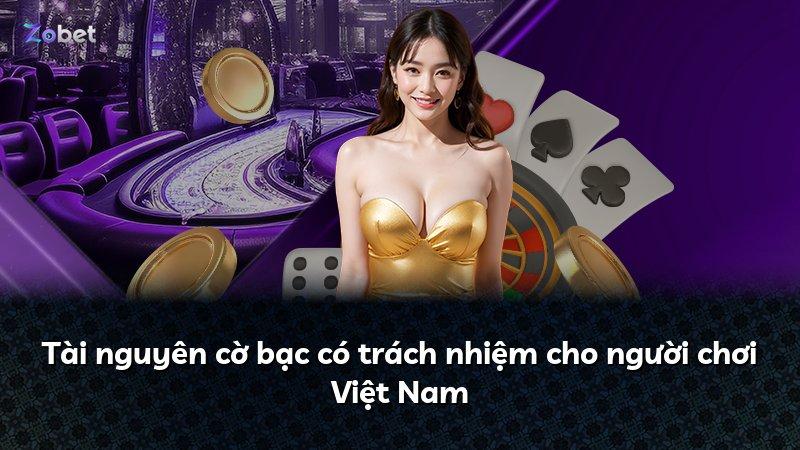 Tài nguyên cờ bạc có trách nhiệm cho người chơi Việt Nam