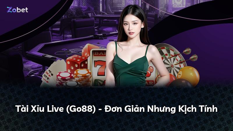 Tài Xỉu Live (Go88) - Đơn Giản Nhưng Kịch Tính
