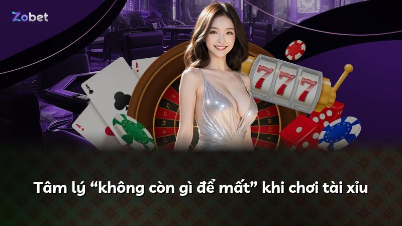 Tâm lý “không còn gì để mất” khi chơi tài xỉu