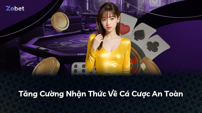 Tăng Cường Nhận Thức Về Cá Cược An Toàn
