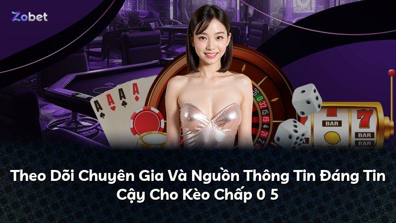 Theo Dõi Chuyên Gia Và Nguồn Thông Tin Đáng Tin Cậy Cho Kèo Chấp 0 5