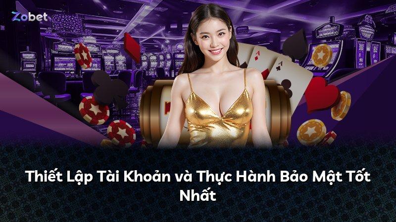 Thiết Lập Tài Khoản và Thực Hành Bảo Mật Tốt Nhất