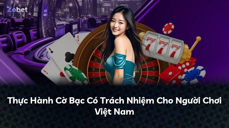 Thực Hành Cờ Bạc Có Trách Nhiệm Cho Người Chơi Việt Nam
