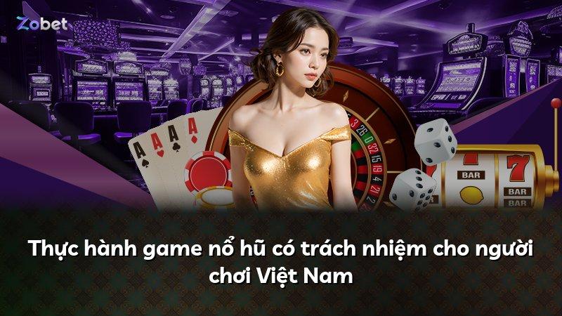 Thực hành game nổ hũ có trách nhiệm cho người chơi Việt Nam