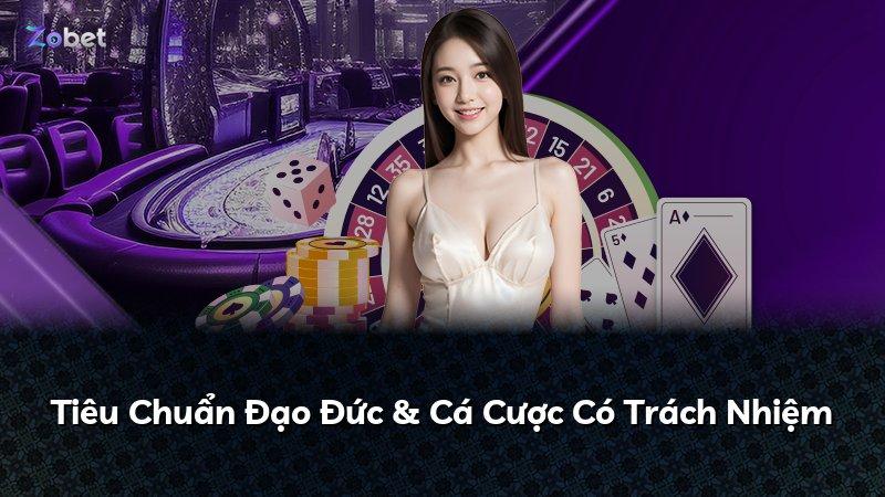 Tiêu Chuẩn Đạo Đức & Cá Cược Có Trách Nhiệm