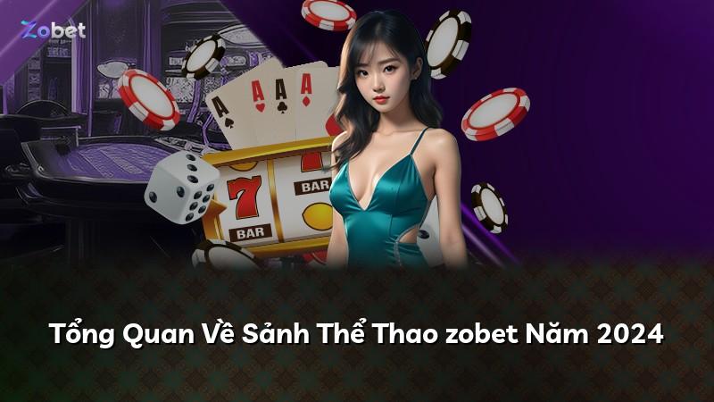Tổng Quan Về Sảnh Thể Thao zobet Năm 2024