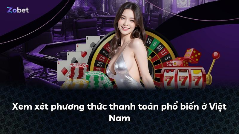 Xem xét phương thức thanh toán phổ biến ở Việt Nam