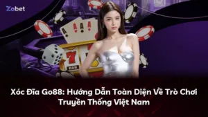 Xóc Đĩa Go88: Hướng Dẫn Toàn Diện Về Trò Chơi Truyền Thống Việt Nam